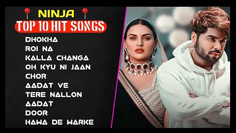 Ninja singer best song of ninja Punjabi singer