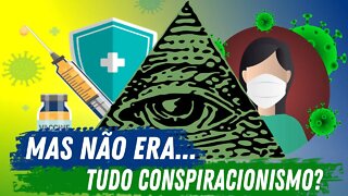 MAS NÃO ERA TUDO TEORIA DA CONSPIRAÇÃO?