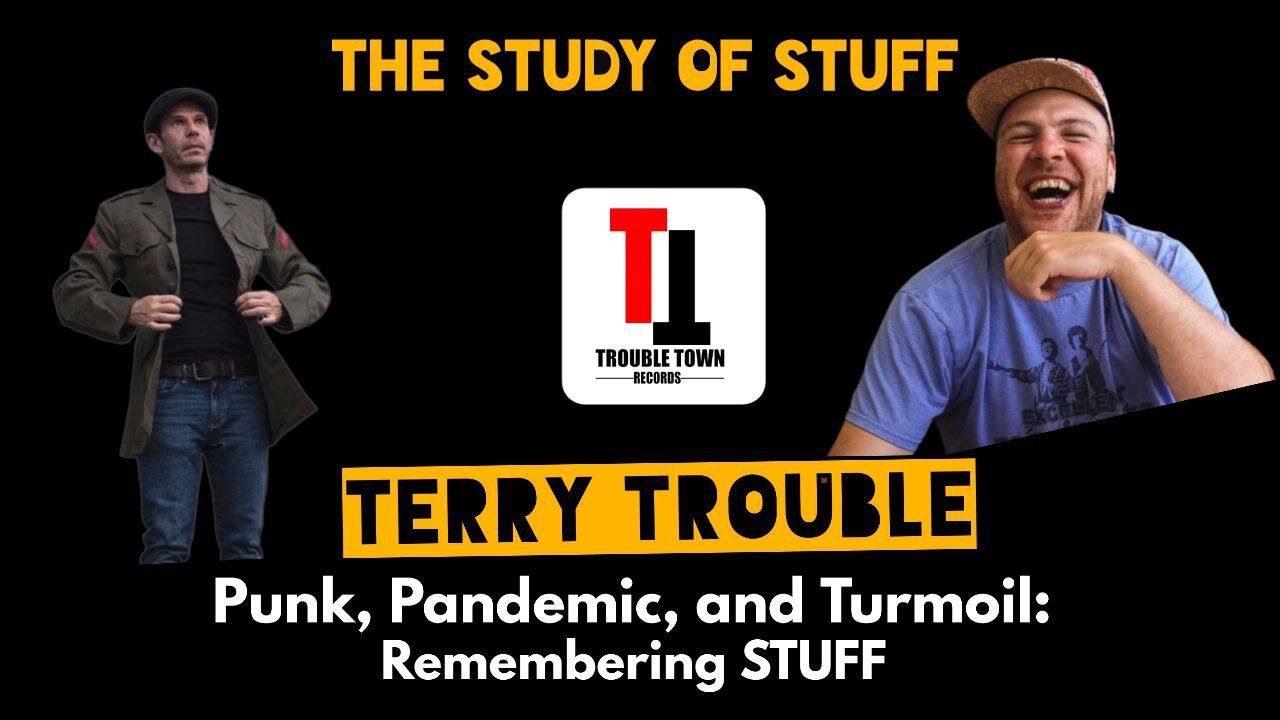 Punk, Pandemic, and Turmoil: Remembering STUFF - Terry Trouble