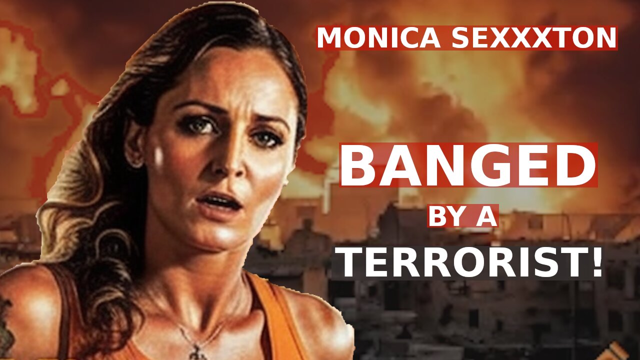 Banged by a Terrorist! w/ Model Monica Sexxxton