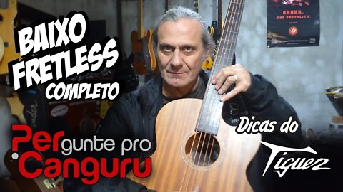 Ep.13 - Baixo Fretless - Dicas do Tiguez - PERgunte pro CANGURU