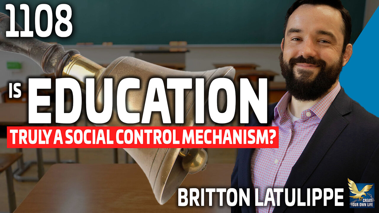 Unveiling Education: Is It Truly A Social Control Mechanism?, feat. Britton LaTulippe