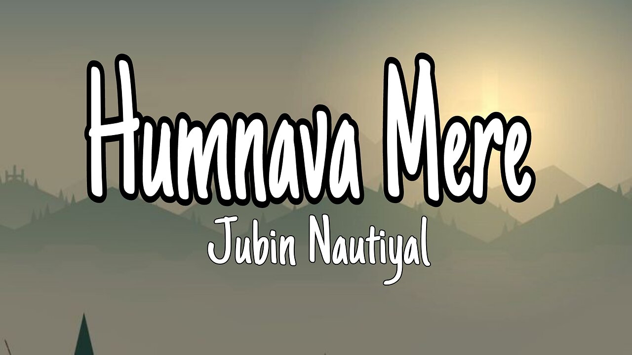 Humnava Mere | Lyrics | Hindi Song | Jubin Nautiyal | Manoj Muntashir | Rocky - Shiv | Bhushan Kumar