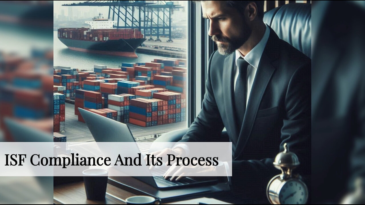 Mastering ISF Compliance: A Must-Know Guide for Importers and Customs Brokers