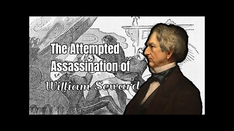 The Attempted Assassination of William Seward