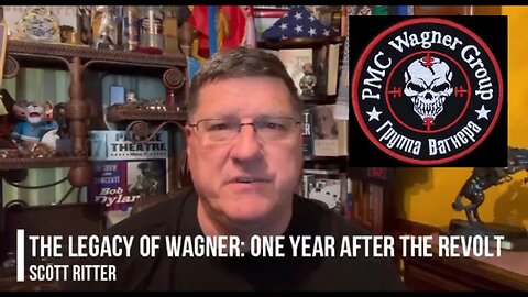 Scott Ritter: The Legacy of PMC Wagner group - One year after the revolt