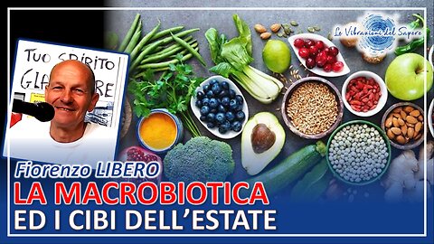 La macrobiotica ed i cibi dell'estate - Fiorenzo Libero