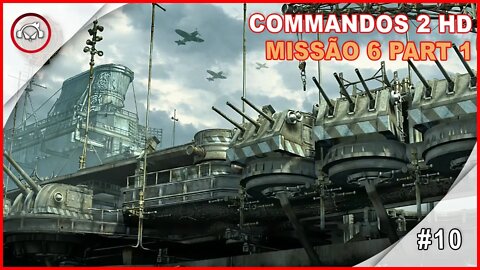 Commandos 2 HD Remaster Missão 6 Part 1 #10 - Gameplay PT-BR