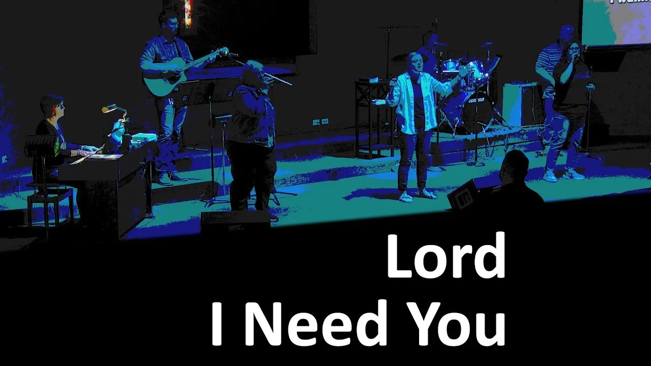 Lord I Need You