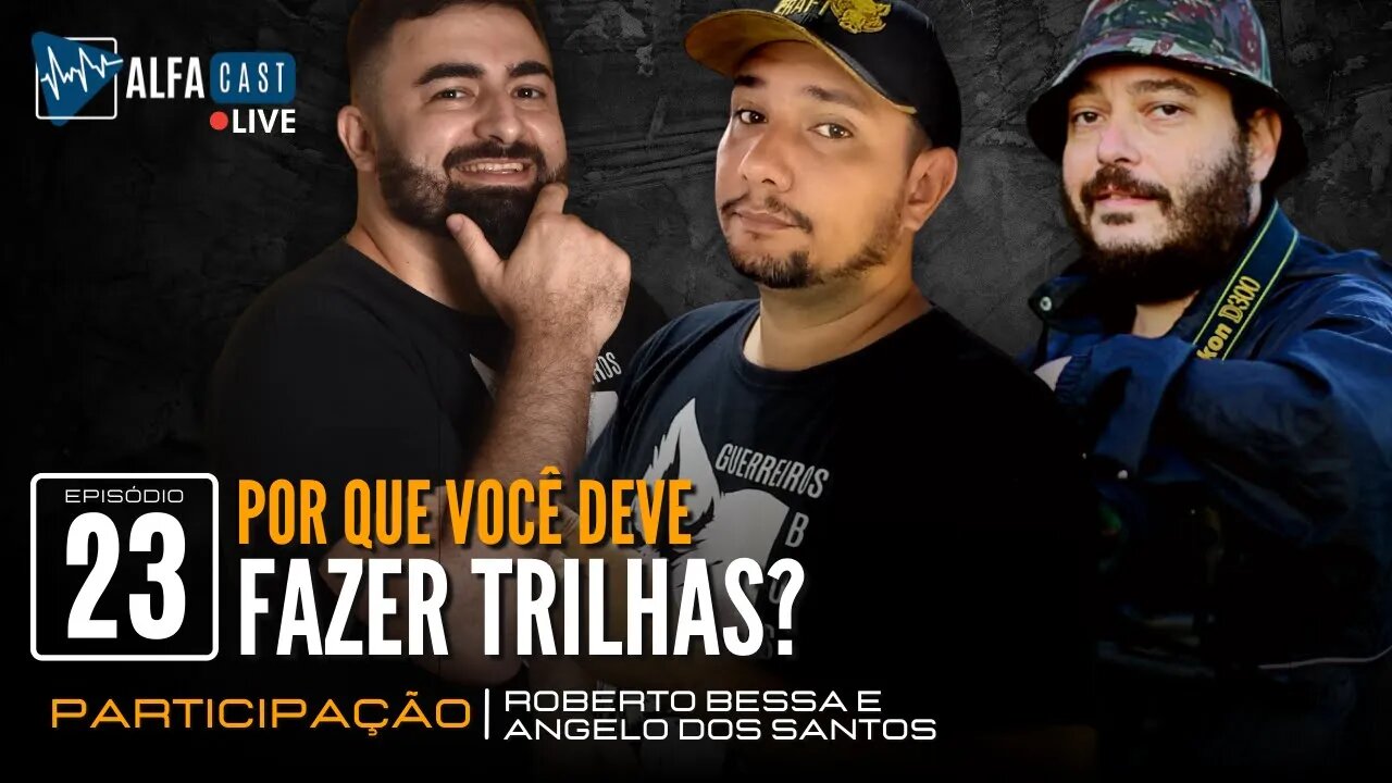 ALFACAST #23 - POR QUE VOCÊ DEVE FAZER TRILHAS - Feat. ROBERTO BESSA