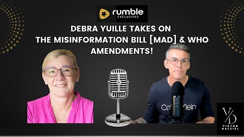 Exposing Truth: Debra Yuille Takes on the Misinformation Bill [MAD] and WHO Amendments!