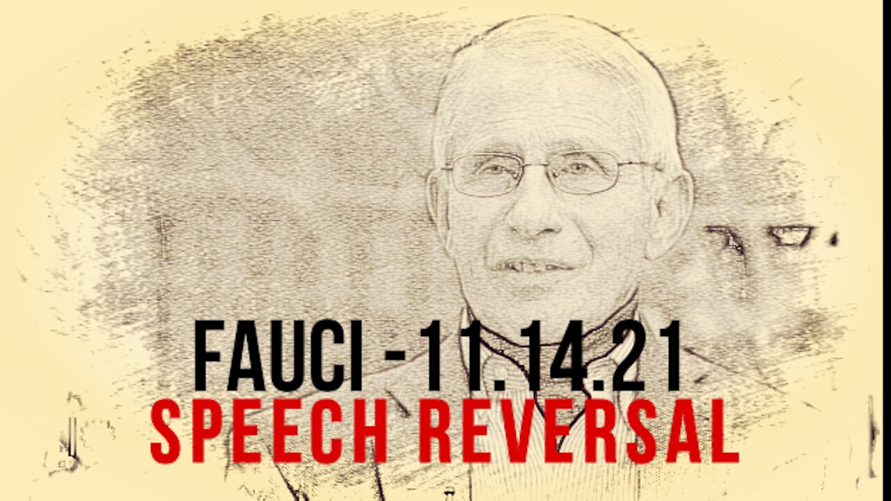 Fauci - 11.14.21 - Speech Reversal