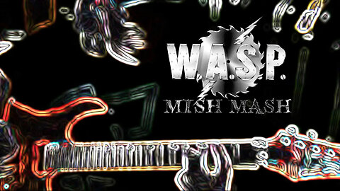 W.A.S.P. Mishmash !..!