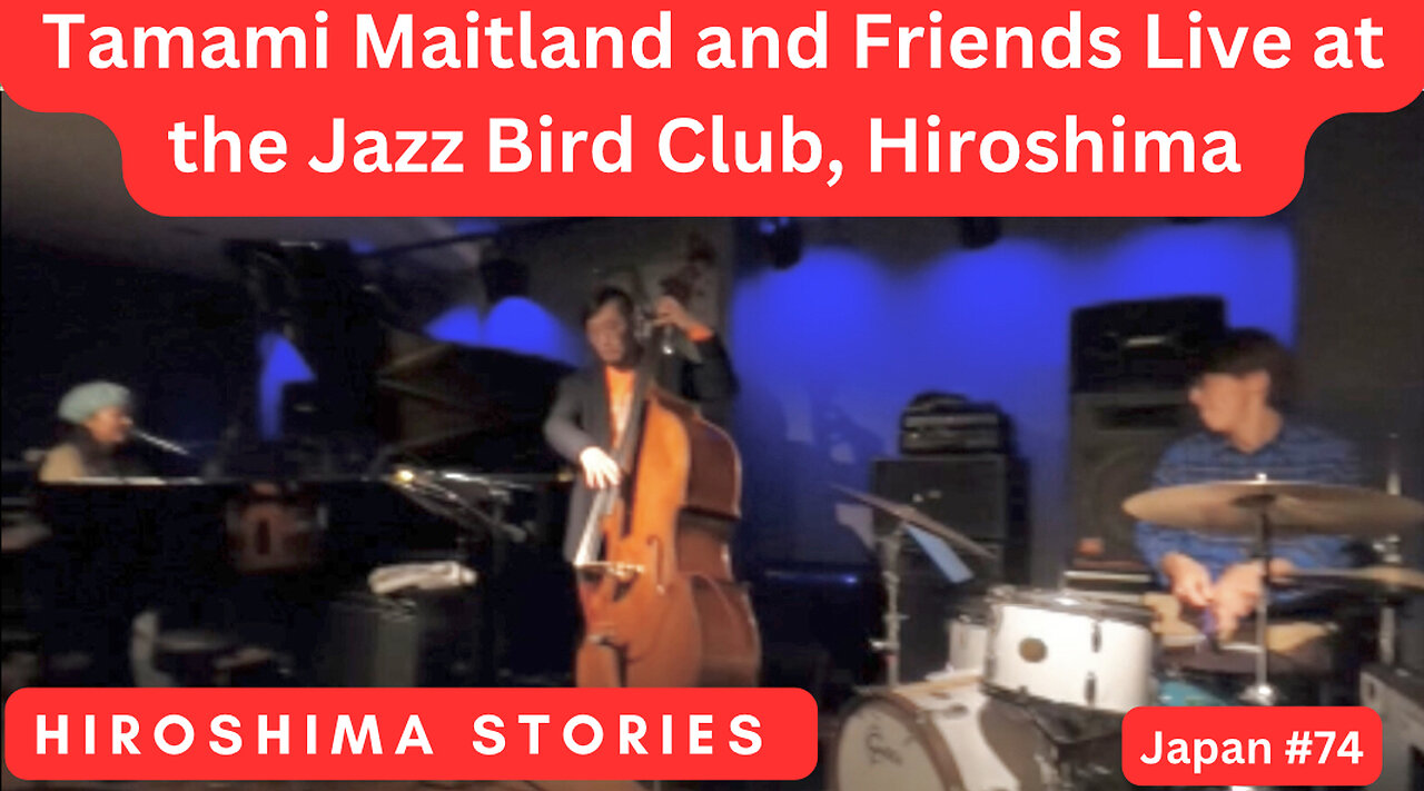 Tamami Maitland & Friends Live at the JAZZ Bird Club in The Hiroshima Story in Japan #74