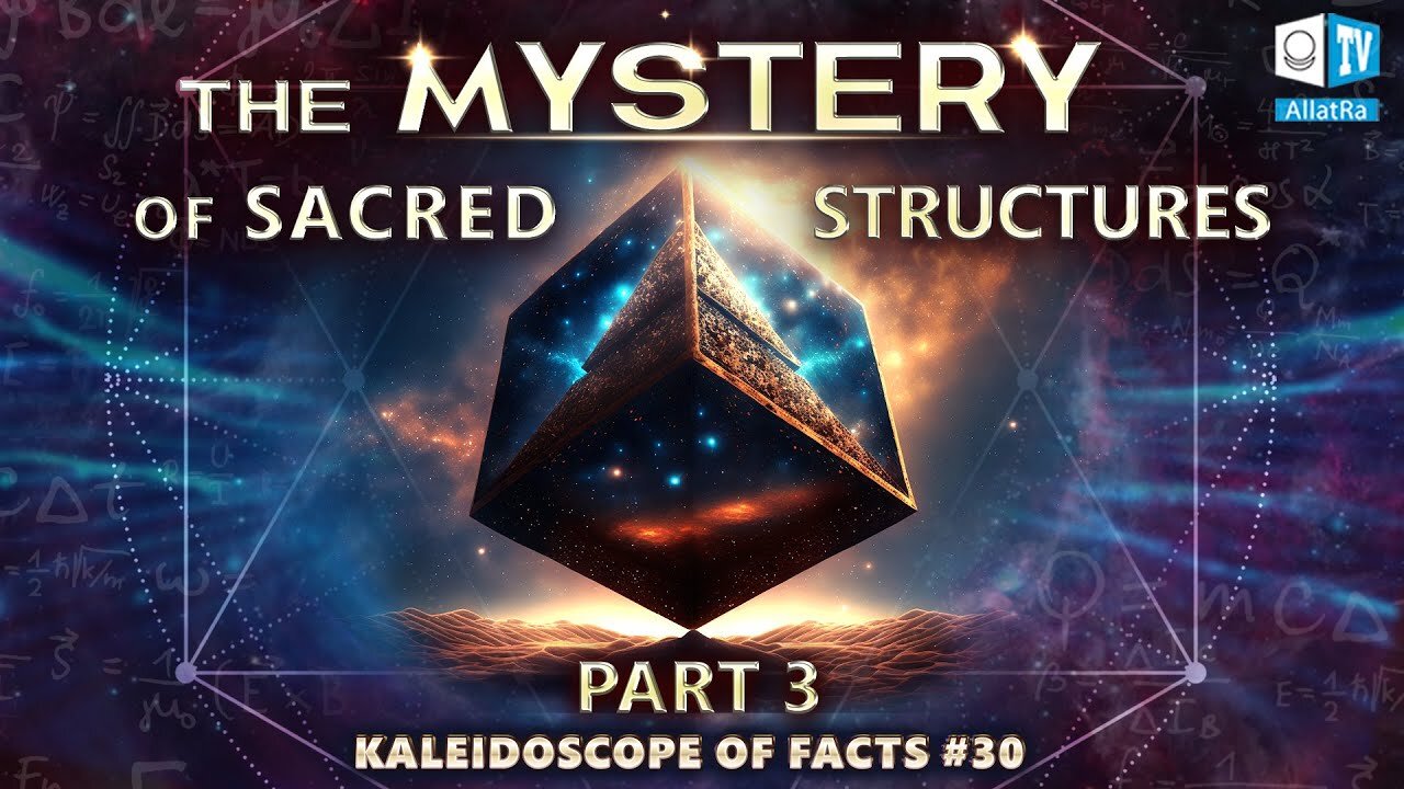 The Mystery of Sacred Structures | Kaleidoscope of Facts 30 (Part 3)