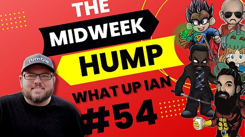 The Midweek Hump #54 feat. What_Up_Ian