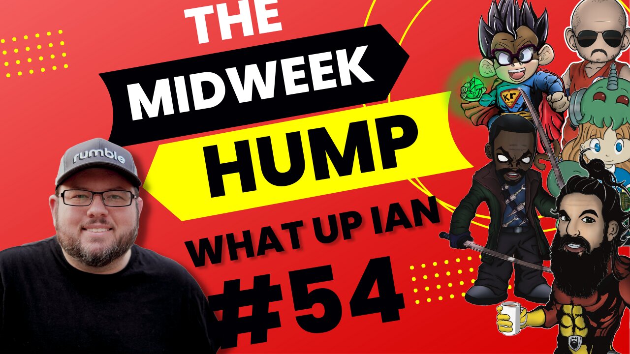 The Midweek Hump #54 feat. What_Up_Ian