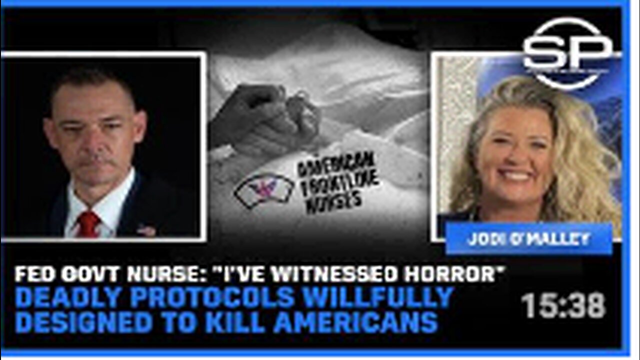 Fed Govt Nurse: "I've Witnessed Horror" Deadly Protocols Willfully Designed to Kill Americans