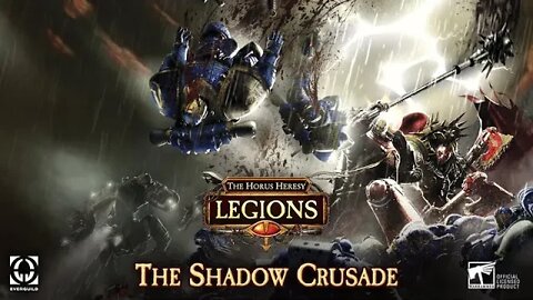 Horus Heresy: Legions: Campaign: The Shadow Crusade! Featuring Campbell The Toast: Part 1