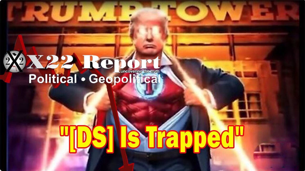 X22 Report HUGE Intel: The [DS] Has Miscalculated, Trump Turned The Tables On Them, [DS] Is Trapped