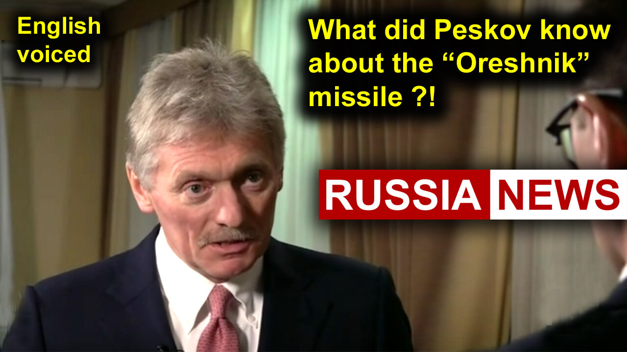 What did Peskov know about the new Russian missile Oreshnik?!