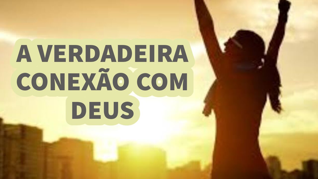 A Verdadeira Conexão Com Deus