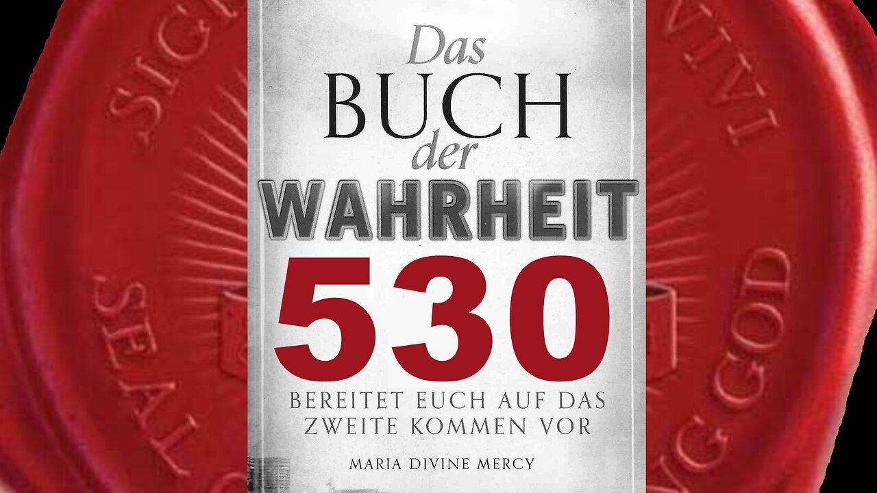 Wie Soldat,der Meine Seite durchbohrte,werden Millionen sofort bekehrt sein(Buch d. Wahrheit Nr 530)