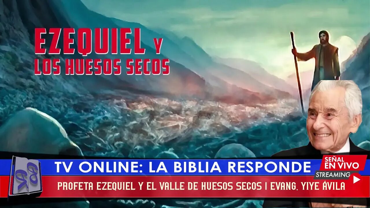 PROFETA EZEQUIEL Y EL VALLE DE HUESOS SECOS | EVANG. YIYE ÁVILA