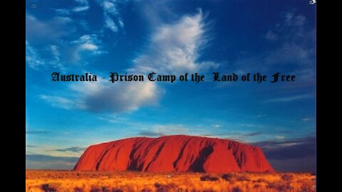 Australia - Prison Camp of the Land of the Free!