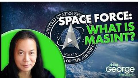 Space Force: What is MASINT? | About GEORGE with Gene Ho Ep. 310