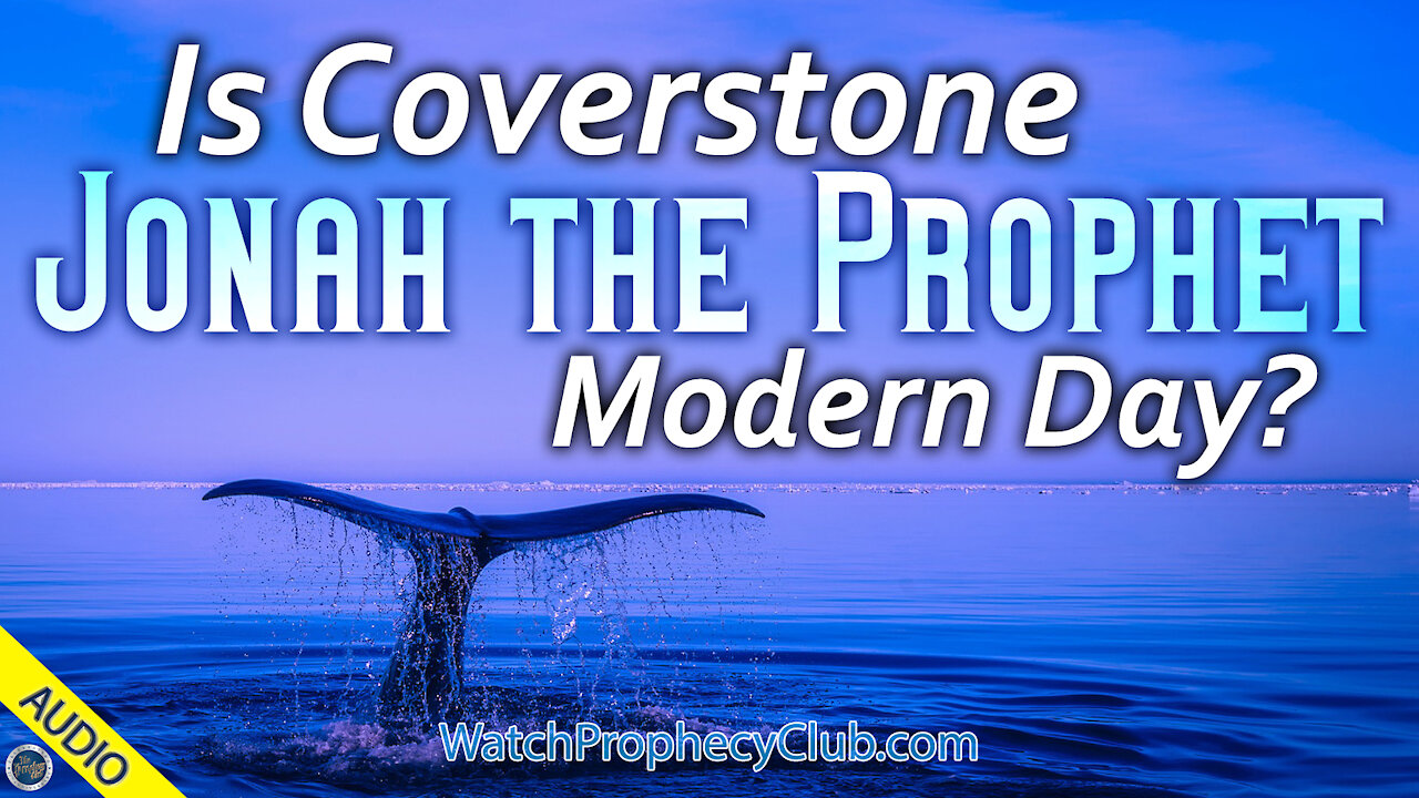 Is Coverstone Jonah the Prophet - Modern Day?