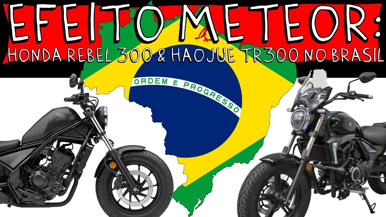EFEITO METEOR: Honda REBEL 300 e HAOJUE TR300 NO BRASIL?