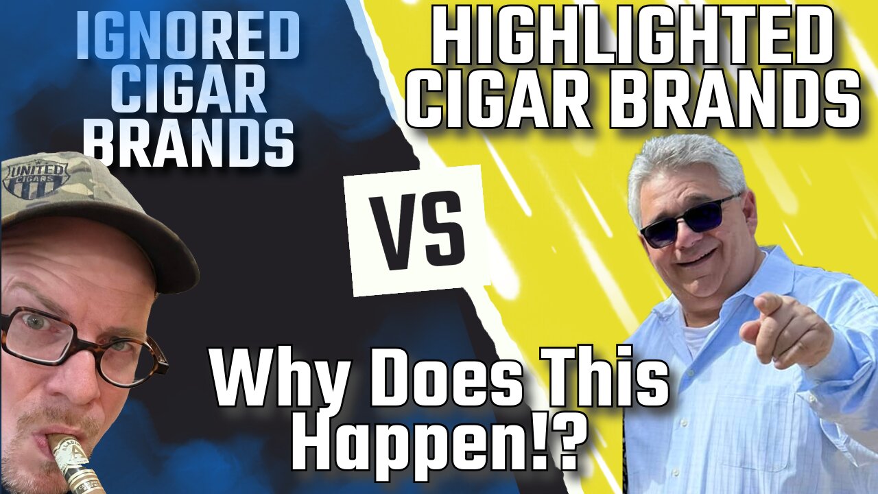 Why Are Some Cigar Brands Ignored While Others Are Highlighted?