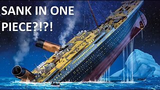 Why did everyone think Titanic sank Intact?