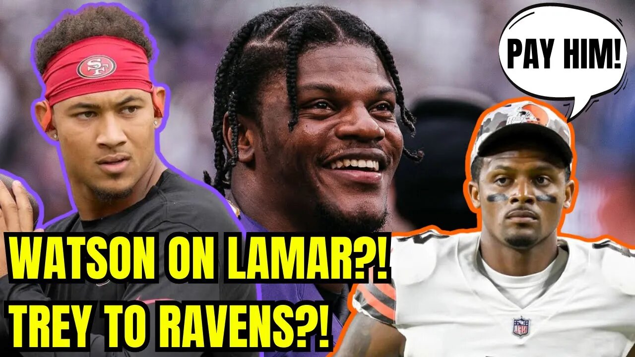 Deshaun Watson SPEAKS OUT on Lamar Jackson's Contract?! Trey Lance TRADE To Baltimore Ravens?!