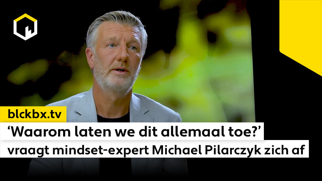 ‘Waarom laten we dit allemaal toe?’ vraagt mindset-expert Michael Pilarczyk zich af