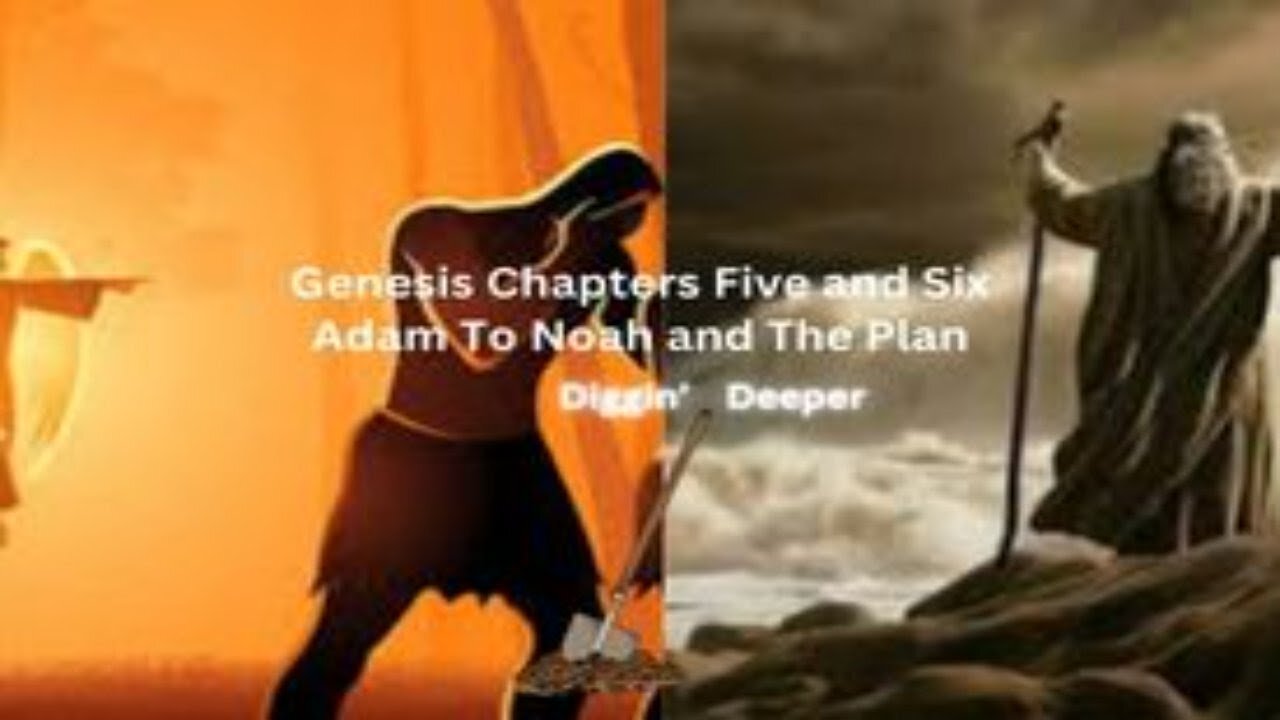 Diggin' Deeper Genesis Chapters 5 and 6 Explanation