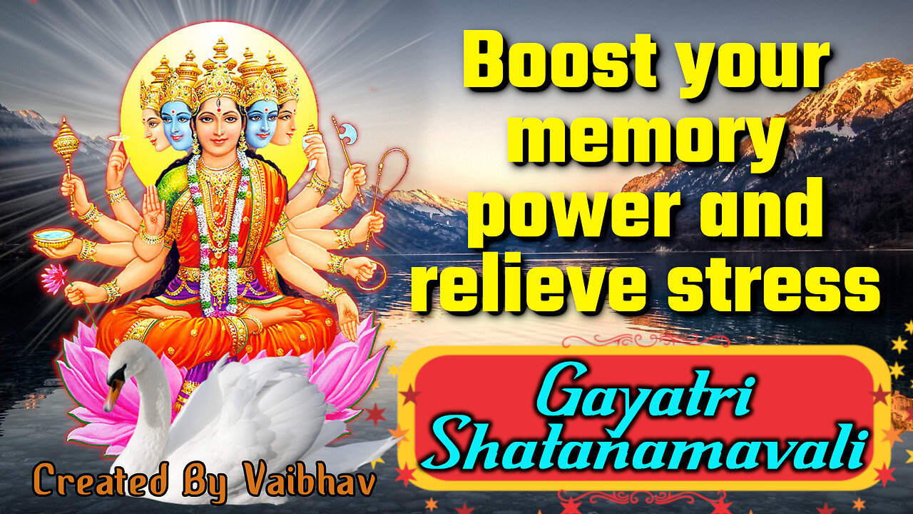 Gayatri Shatanamavali - Boost your memory power and relieve stress