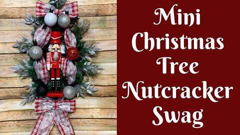 Christmas Crafts: Mini Christmas Tree Nutcracker Swag