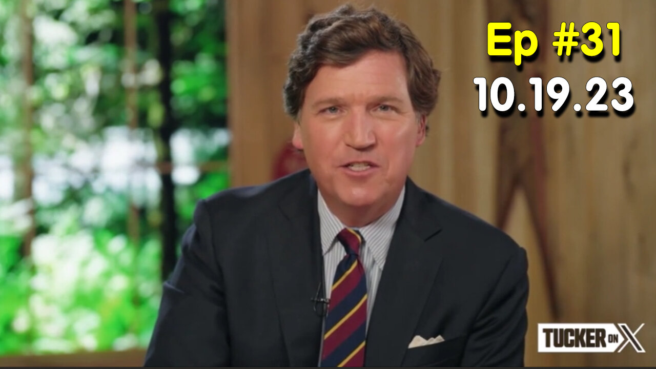 Tucker Carlson on X October 19 - #Ep. 31