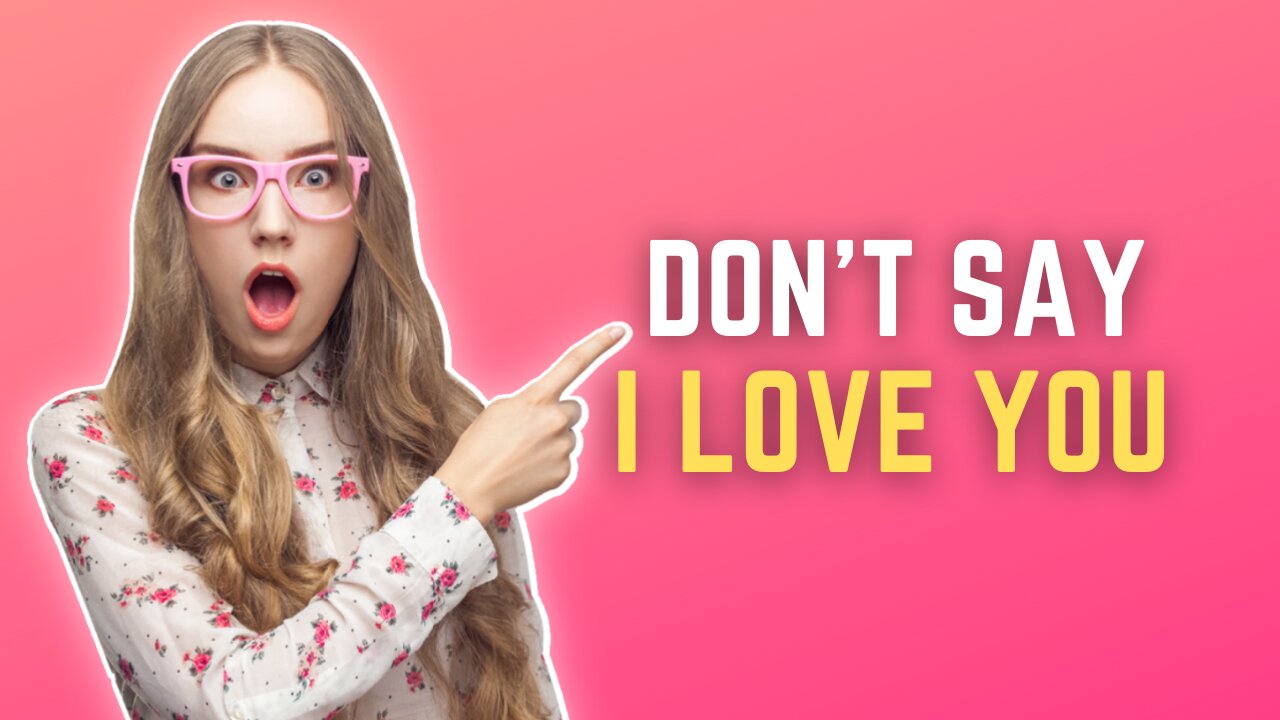 Don't Say " I Love You"!!