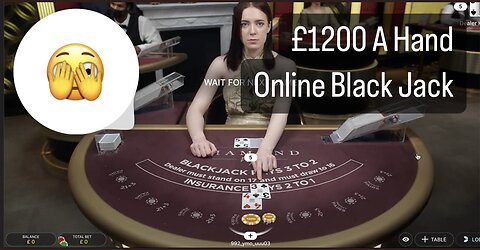 Live Blackjack £1,200 A Hand from start to the end of Session, How much You Earn blackjack