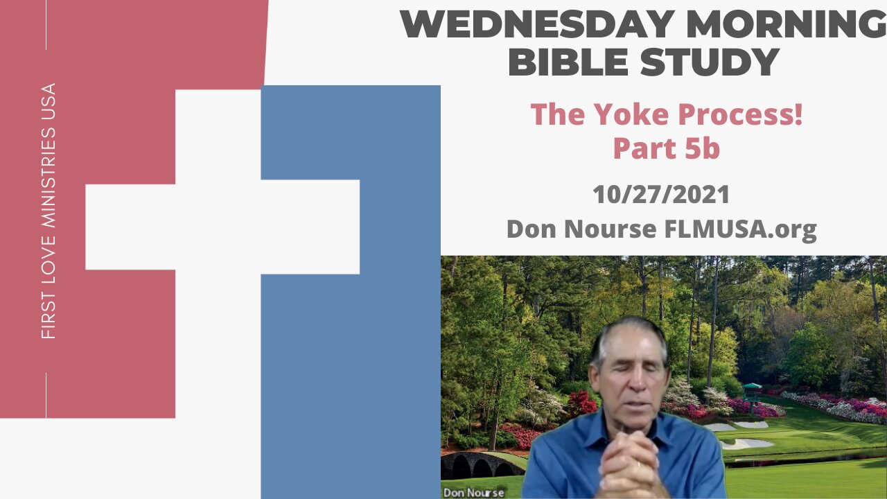 The Yoke Process! Part 5b - Bible Study | Don Nourse - FLMUSA 10/27/2021