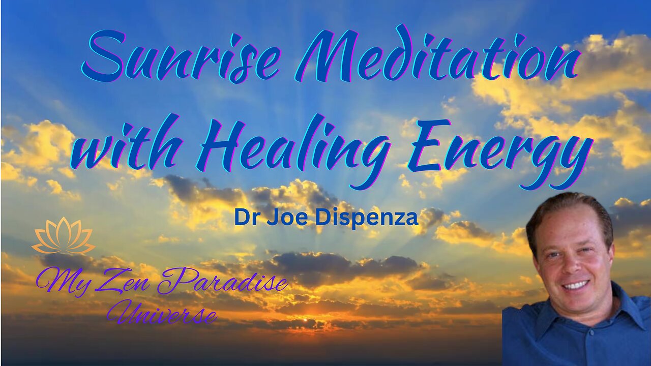 SUNRISE MEDITATION WITH HEALING ENERGY: by Dr Joe Dispenza