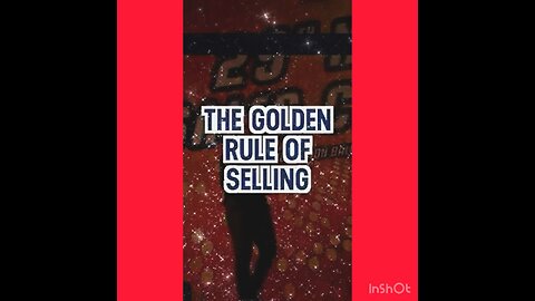 The GOLDEN Rule Of Selling