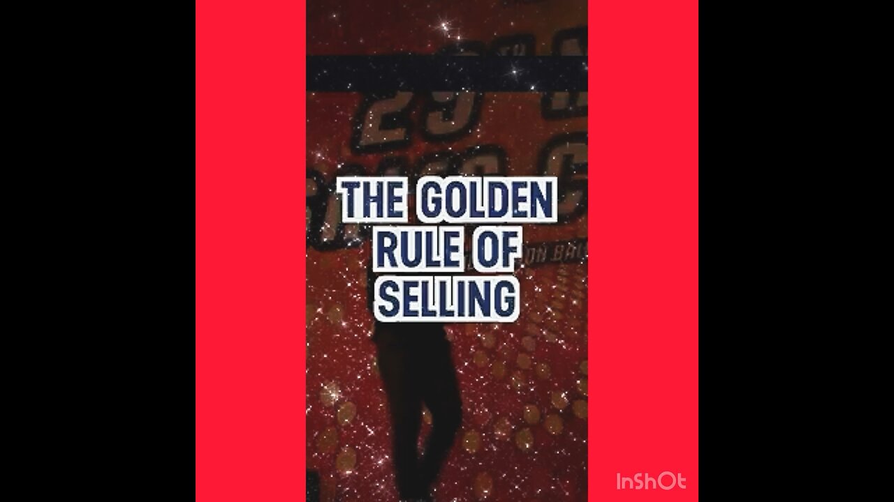 The GOLDEN Rule Of Selling