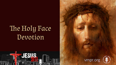 17 Aug 21, Jesus 911: The Holy Face Devotion