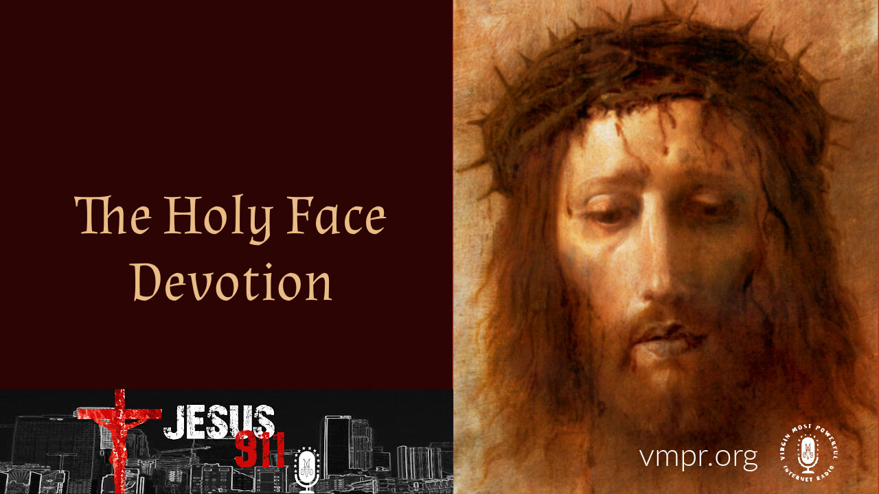 17 Aug 21, Jesus 911: The Holy Face Devotion