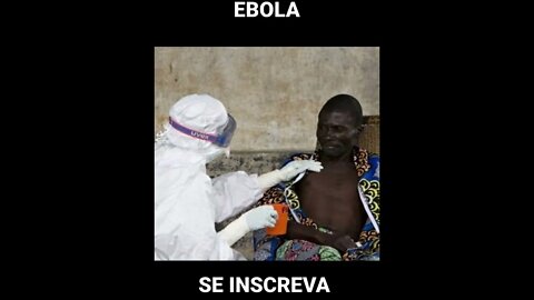 EBOLA, UM DOS VIRUS MAIS LETAIS DO MUNDO.