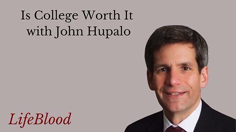 Is College Worth It with John Hupalo